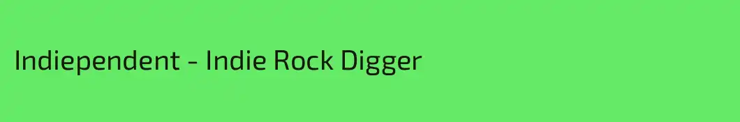 Indiependent - Indie Rock Digger